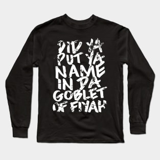 Goblet of Fiyah Long Sleeve T-Shirt